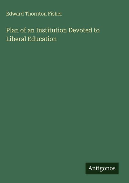 Produktbild: Plan of an Institution Devoted to Liberal Education