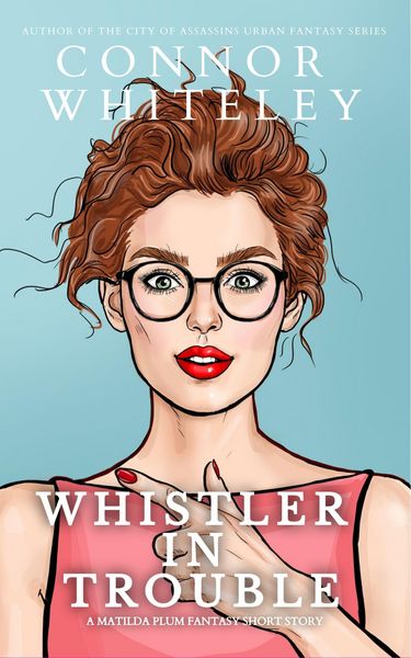 Produktbild: Whistler In Trouble: A Matildia Plum Fantasy Short Story (Matilda Plum Contemporary Fantasy Stories, #4)