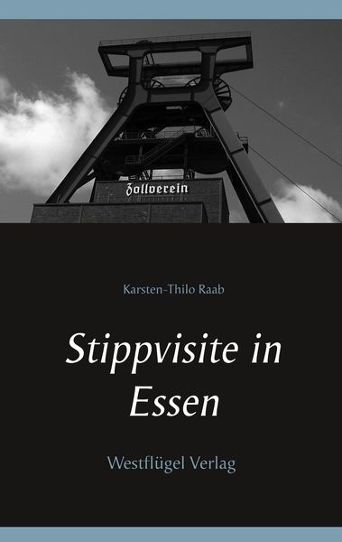 Stippvisite in Essen, Taschenbuch von Karsten-Thilo Raab, Westflügel Verlag, 9783939408642