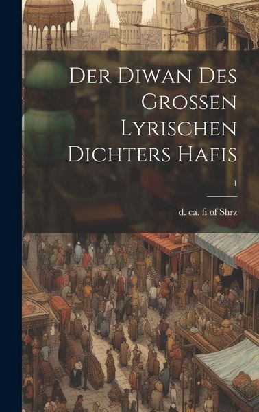 Produktbild: Der Diwan des grossen lyrischen Dichters Hafis; 1