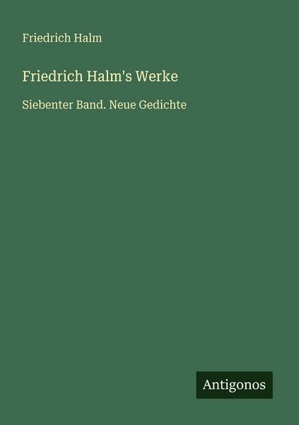 Friedrich Halm's Werke, Taschenbuch von Friedrich Halm, Antigonos Verlag, 9783386327091