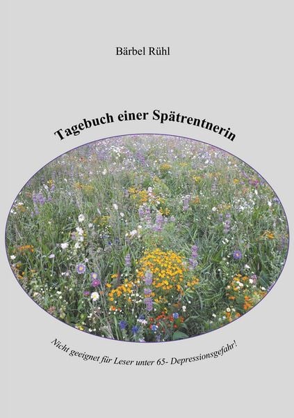 Tagebuch einer Spätrentnerin, Taschenbuch von Bärbel Rühl, BoD – Books on Demand, 9783750421028