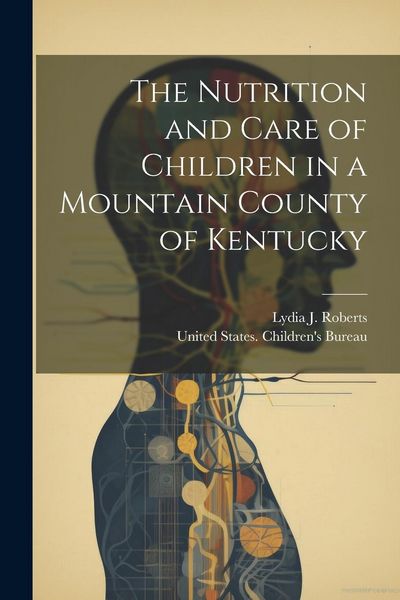 Produktbild: The Nutrition and Care of Children in a Mountain County of Kentucky