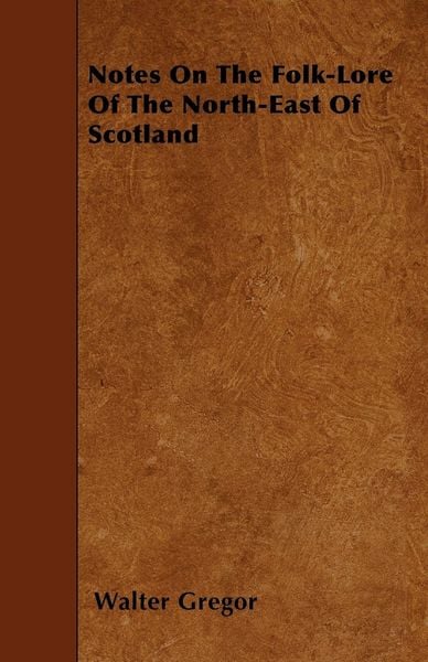 Produktbild: Notes On The Folk-Lore Of The North-East Of Scotland