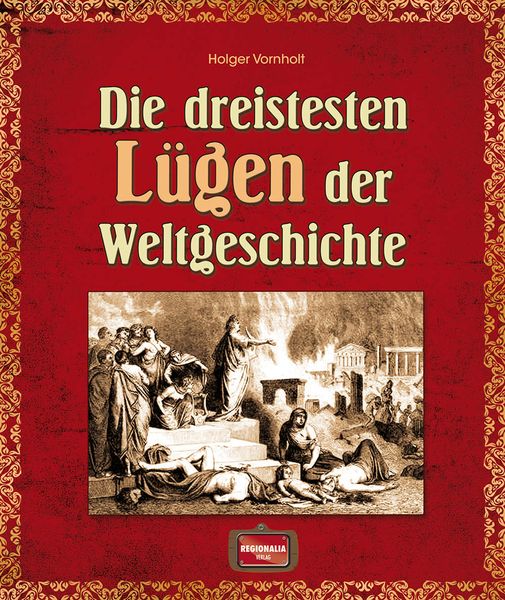 Produktbild: Die dreistesten L&uuml;gen der Weltgeschichte