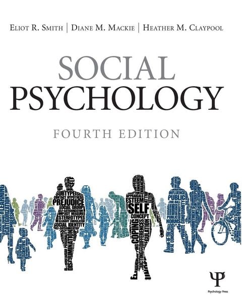 Social Psychology, Taschenbuch von Eliot R. Smith,Diane M. Mackie,Heather M. Claypool, Taylor & Francis, 978-1-84872-894-3