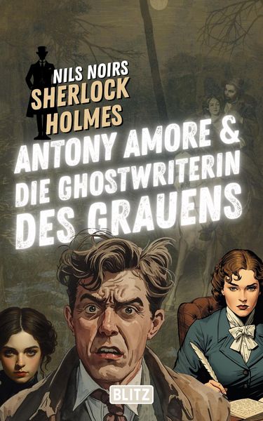 Produktbild: Antony Amore & die Ghostwriterin des Grauens (Nils Noirs Sherlock Holmes 28)