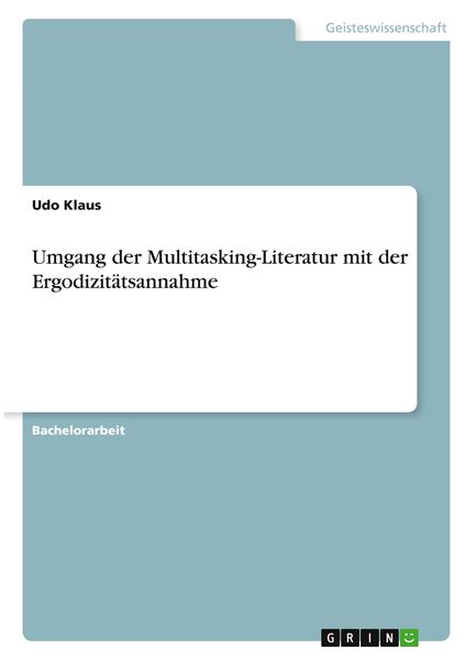 Umgang der Multitasking-Literatur mit der Ergodizitätsannahme, Taschenbuch von Udo Klaus, GRIN, 9783346354983