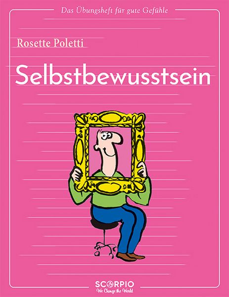 Produktbild: Das &Uuml;bungsheft f&uuml;r gute Gef&uuml;hle &ndash; Selbstbewusstsein