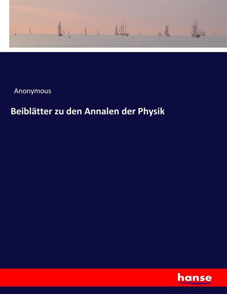 Beiblätter zu den Annalen der Physik, Taschenbuch von , Hansebooks, 9783744668828