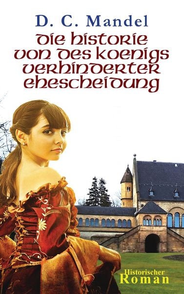 Die Historie von des Königs verhinderter Ehescheidung, Taschenbuch von D. C. Mandel, BoD – Books on Demand, 9783744873130