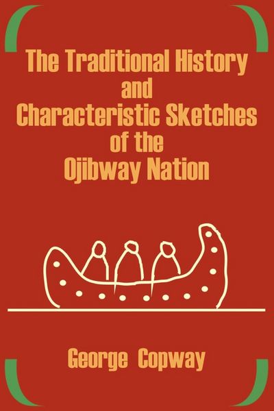 Produktbild: The Traditional History and Characteristic Sketches of the Ojibway Nation