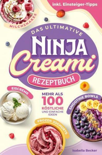 Das ultimative Ninja Creami Rezeptbuch, Taschenbuch von Isabella Becker, Wortwelten Verlag, 9789403773612