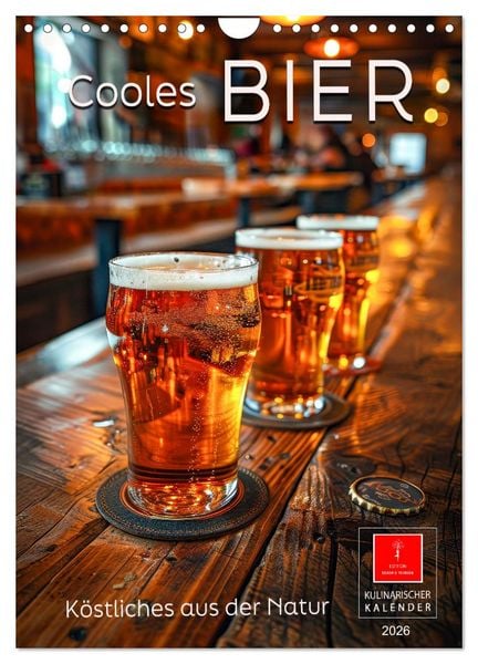 Produktbild: Cooles Bier - K&ouml;stliches aus der Natur. (Wandkalender 2026 DIN A4 hoch), CALVENDO Monatskalender