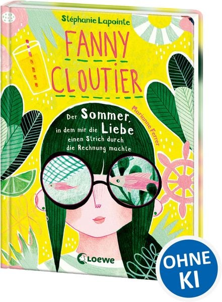 Fanny Cloutier (Band 3) - Der Sommer, in dem mir die Liebe einen Strich durch die Rechnung machte, Gebundene Ausgabe von Stéphanie Lapointe, Loewe,