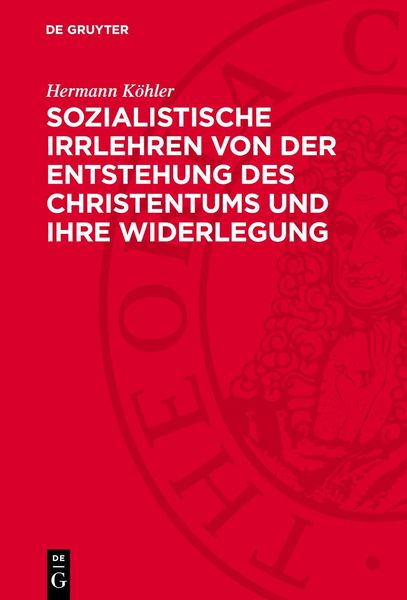 Produktbild: Sozialistische Irrlehren von der Entstehung des Christentums und ihre Widerlegung