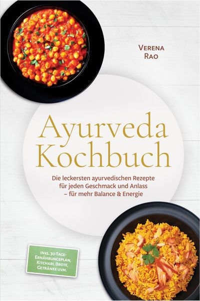 Produktbild: Ayurveda Kochbuch: Die leckersten ayurvedischen Rezepte f&uuml;r jeden Geschmack und Anlass - f&uuml;r mehr Balance & Energie - inkl. 30-Tage-Ern&auml;hrungsplan, Ki