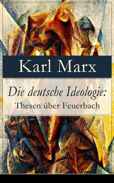 Produktbild: Die deutsche Ideologie: Thesen &uuml;ber Feuerbach