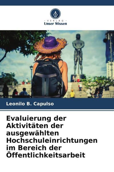 Evaluierung der Aktivitäten der ausgewählten Hochschuleinrichtungen im Bereich der Öffentlichkeitsarbeit, Taschenbuch von Leonilo B. Capulso, Verlag