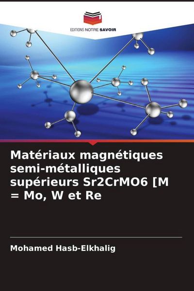 Produktbild: Mat&eacute;riaux magn&eacute;tiques semi-m&eacute;talliques sup&eacute;rieurs Sr2CrMO6 [M = Mo, W et Re
