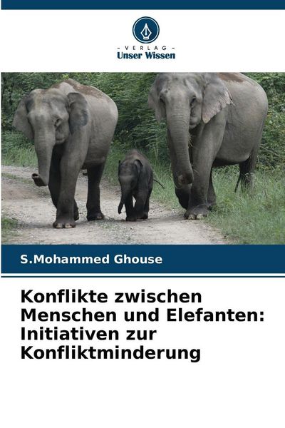 Produktbild: Konflikte zwischen Menschen und Elefanten: Initiativen zur Konfliktminderung