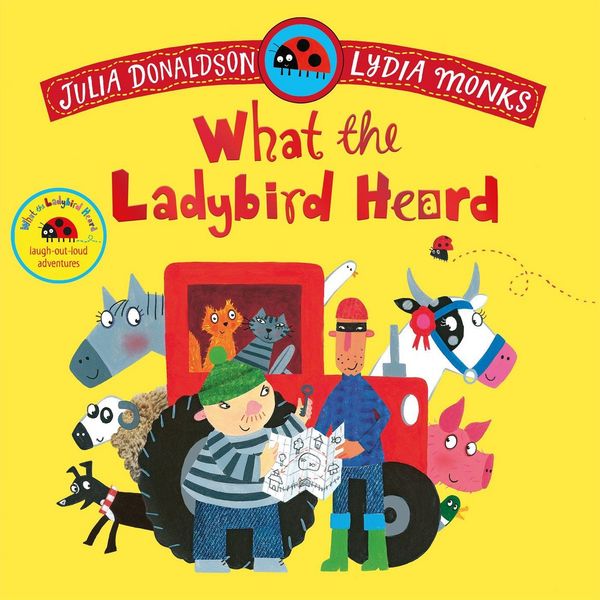 What the Ladybird Heard, Taschenbuch von Julia Donaldson, Pan Macmillan, 978-1-03-504914-1