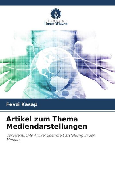Artikel zum Thema Mediendarstellungen, Taschenbuch von Fevzi Kasap , Ça¿da¿ Ö¿üç, Verlag Unser Wissen, 9786204932071