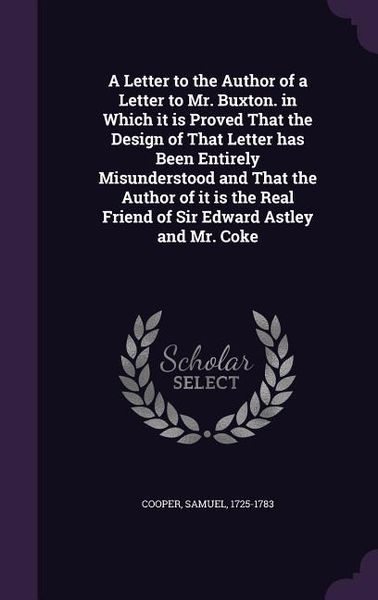 Produktbild: A Letter to the Author of a Letter to Mr. Buxton. in Which it is Proved That the Design of That Letter has Been Entirely Misunderstood and That the Au