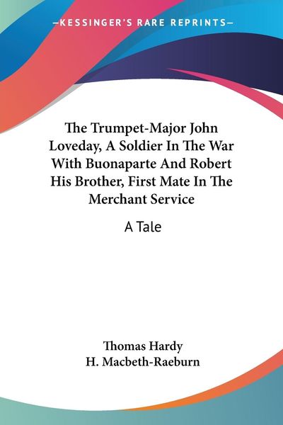 Produktbild: Hardy, T: Trumpet-Major John Loveday, A Soldier In The War W