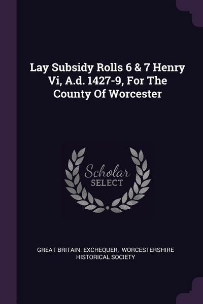 Produktbild: Lay Subsidy Rolls 6 & 7 Henry Vi, A.d. 1427-9, For The County Of Worcester