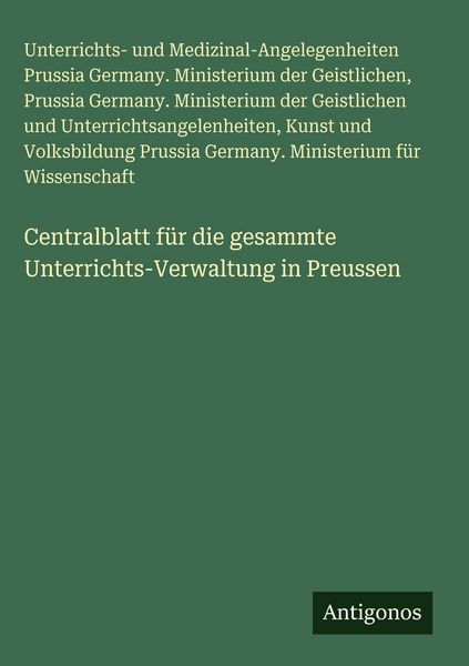 Produktbild: Centralblatt f&uuml;r die gesammte Unterrichts-Verwaltung in Preussen