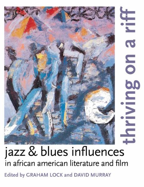 Produktbild: Thriving on a Riff: Jazz & Blues Influences in African American Literature and Film