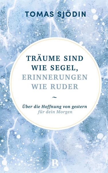 Produktbild: Tr&auml;ume sind wie Segel, Erinnerungen wie Ruder