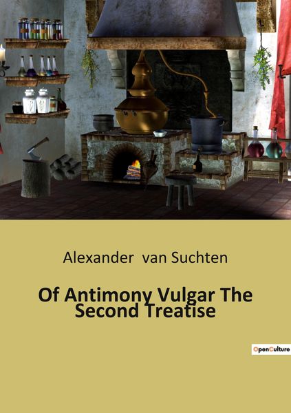Produktbild: Of Antimony Vulgar The Second Treatise