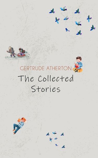 Produktbild: The Collected Stories of Gertrude Atherton
