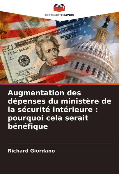 Produktbild: Augmentation des d&eacute;penses du minist&egrave;re de la s&eacute;curit&eacute; int&eacute;rieure : pourquoi cela serait b&eacute;n&eacute;fique