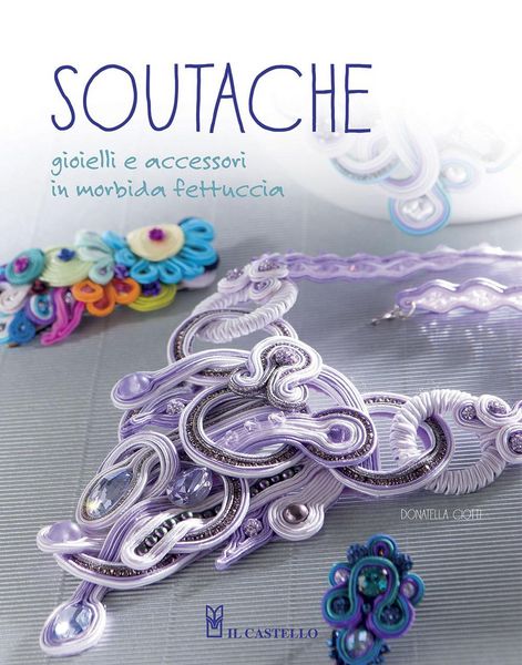 Produktbild: Soutache. Istruzioni passo passo per realizzare collane, orecchini, bracciali e tanto altro