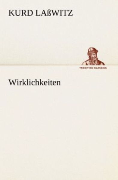 Wirklichkeiten, Taschenbuch von Kurd Lasswitz, Tredition, 9783847238188