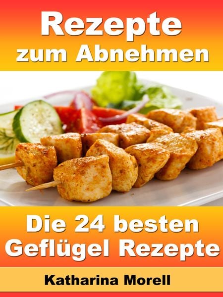 Produktbild: Rezepte zum Abnehmen - Die 24 besten Gefl&uuml;gel Rezepte mit Tipps zum Abnehmen
