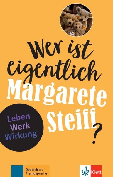 Wer ist eigentlich Margarete Steiff?, Taschenbuch von Sabine Feuerbach, Klett Sprachen GmbH, 978-3-12-674222-1
