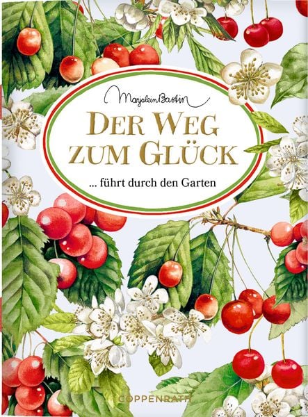 Der Weg zum Glück führt durch den Garten, Taschenbuch von , Coppenrath, 9783649653370