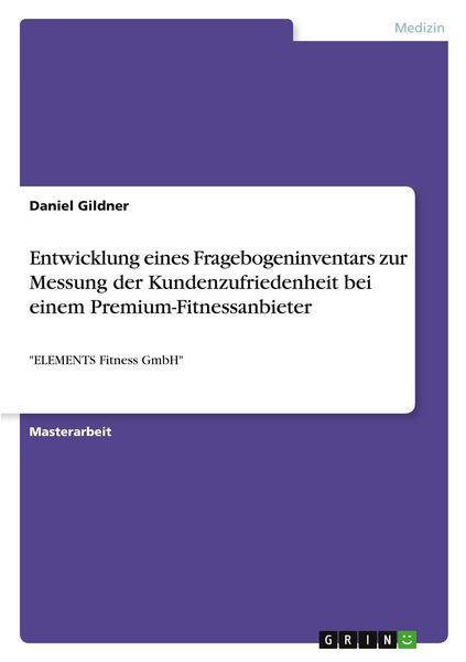 Entwicklung eines Fragebogeninventars zur Messung der Kundenzufriedenheit bei einem Premium-Fitnessanbieter, Taschenbuch von Daniel Gildner, GRIN,