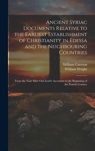 Produktbild: Ancient Syriac Documents Relative to the Earliest Establishment of Christianity in Edessa and the Neighbouring Countries
