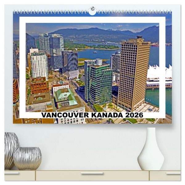 Produktbild: Vancouver Kanada 2026 (hochwertiger Premium Wandkalender 2026 DIN A2 quer), Kunstdruck in Hochglanz