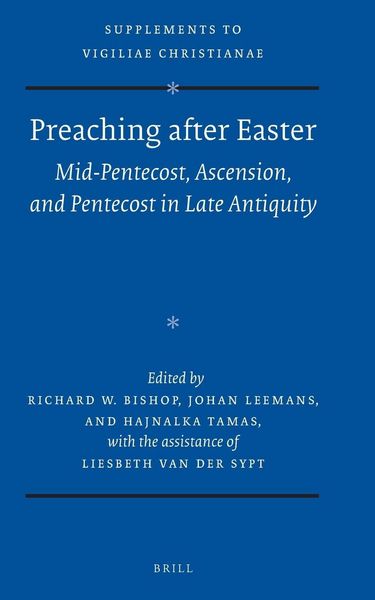 Produktbild: Preaching After Easter: Mid-Pentecost, Ascension, and Pentecost in Late Antiquity
