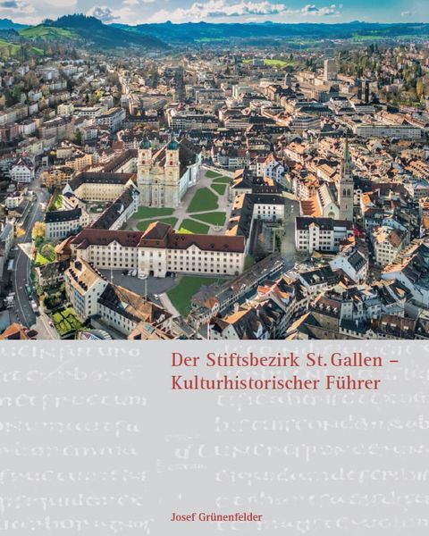 Produktbild: Der Stiftsbezirk St. Gallen - Kulturhistorischer F&uuml;hrer