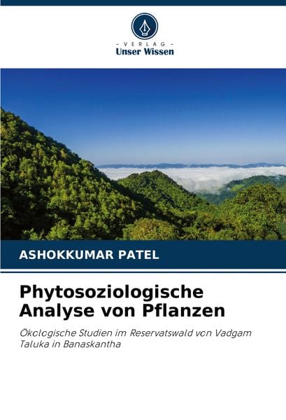 Phytosoziologische Analyse von Pflanzen, Taschenbuch von Ashokkumar Patel, Verlag Unser Wissen, 9786207798445