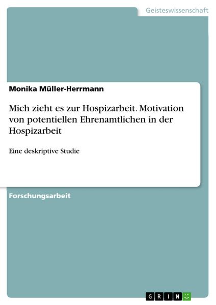 Produktbild: Mich zieht es zur Hospizarbeit. Motivation von potentiellen Ehrenamtlichen in der Hospizarbeit