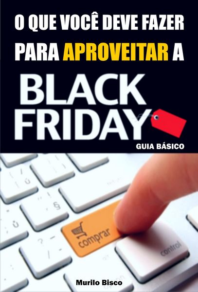 Produktbild: O que voc&ecirc; deve fazer para aproveitar a black friday