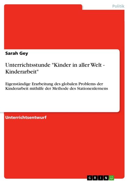 Unterrichtsstunde 'Kinder in aller Welt - Kinderarbeit'; Taschenbuch von Sarah Gey, GRIN, 9783656554639
